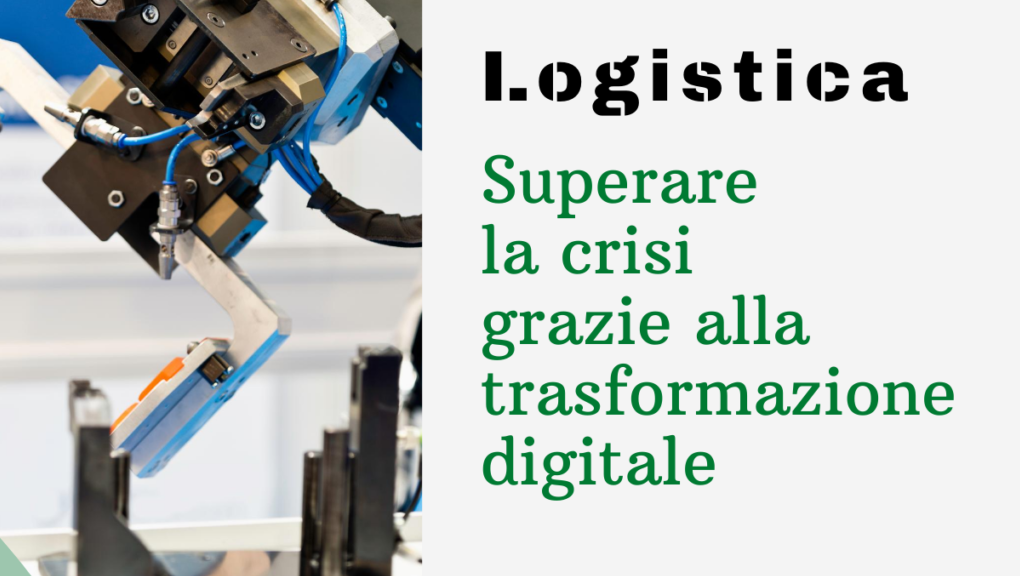 Scopri di più sull'articolo Logistica: superare la crisi grazie alla trasformazione digitale